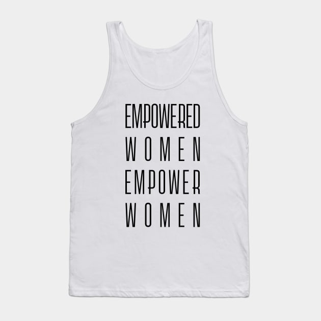 Empowered Women Empower Women - Feminist Slogan Tank Top by Everyday Inspiration